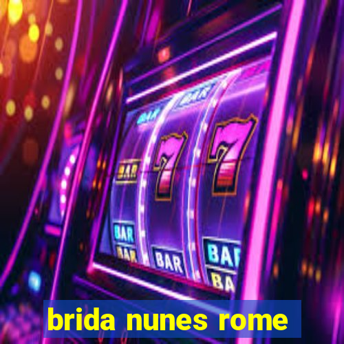 brida nunes rome